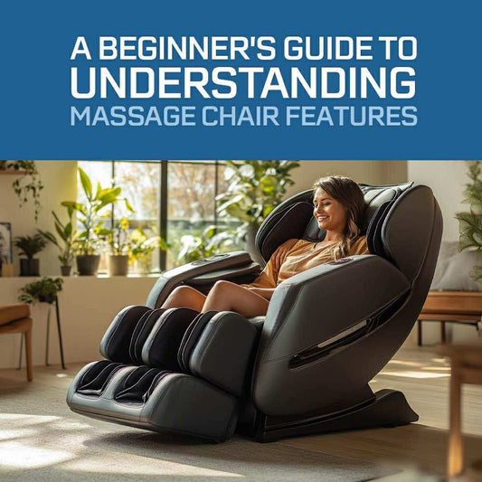 A Beginner's Guide to Understanding Massage Chair Features